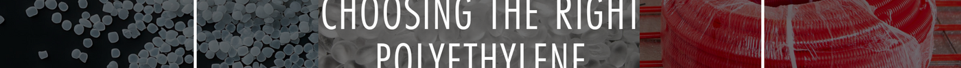 Choosing the Right Polyethylene